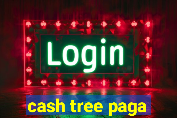 cash tree paga